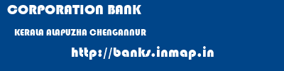 CORPORATION BANK  KERALA ALAPUZHA CHENGANNUR   banks information 
